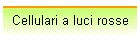 Cellulari a luci rosse