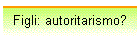 Figli: autoritarismo?