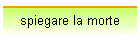 spiegare la morte